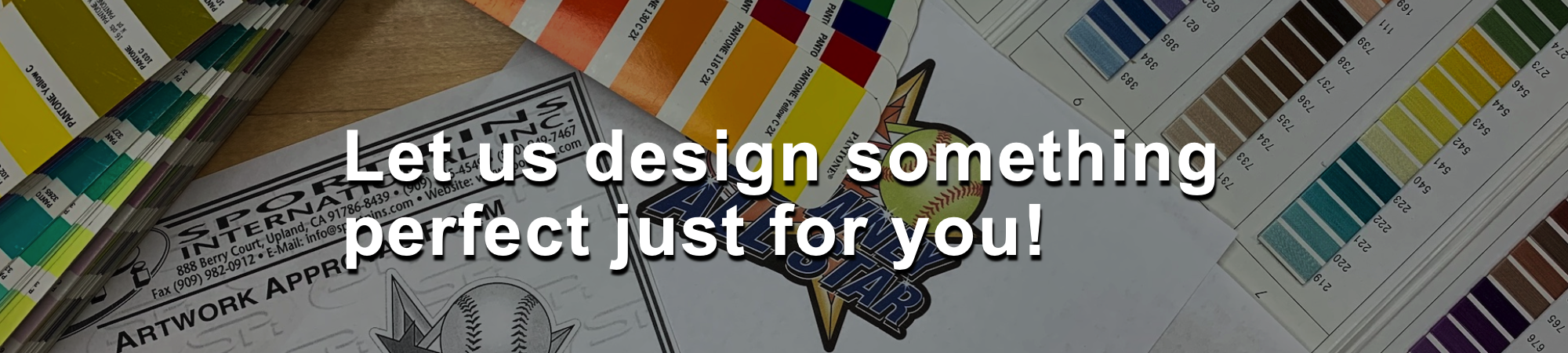 Let us design something perfect just for you!